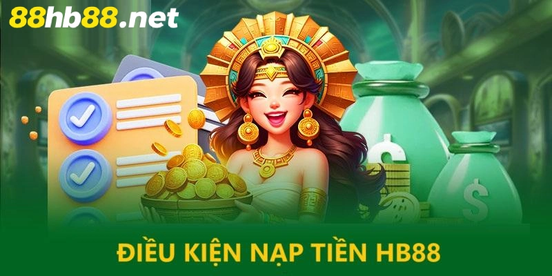 dieu-kien-nap-tien-hb88